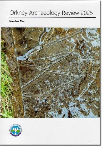 Orkney Archaeology Review 2025