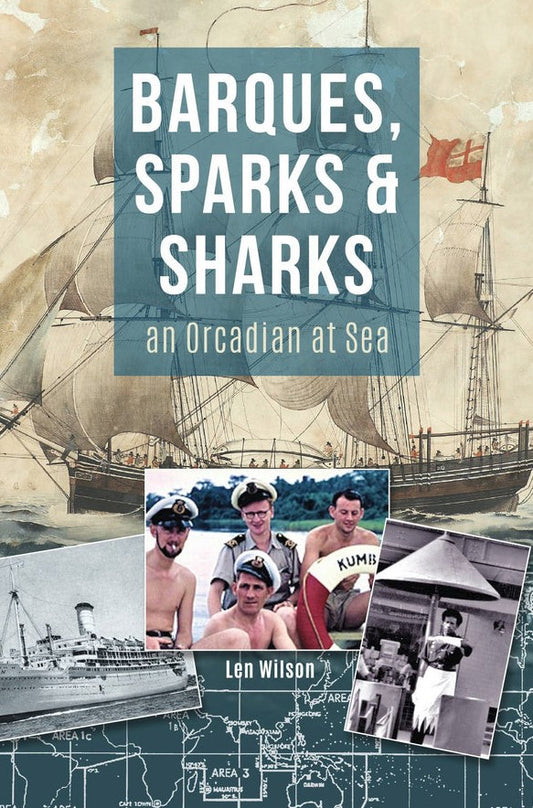 Barques, Sparks & Sharks: An Orcadian at Sea