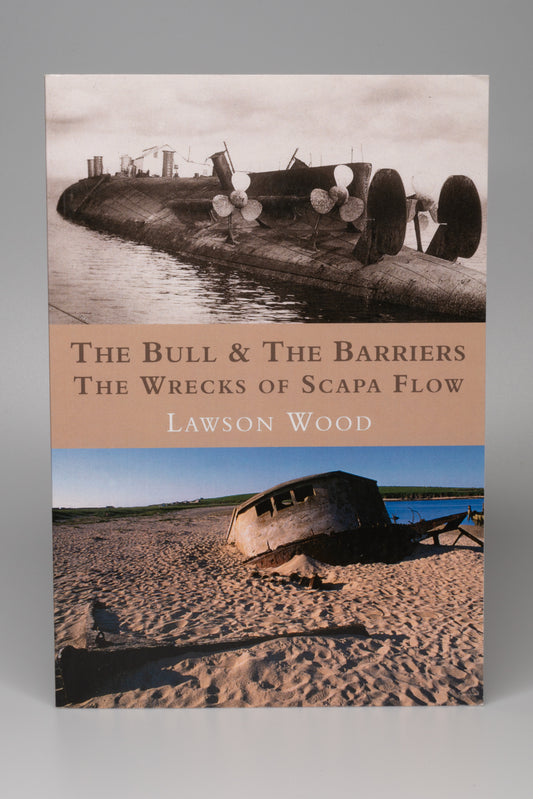 The Bull and the Barriers: The Wrecks of Scapa Flow
