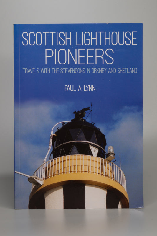 Scottish Lighthouse Pioneers: Travels with the Stevensons in Orkney and Shetland