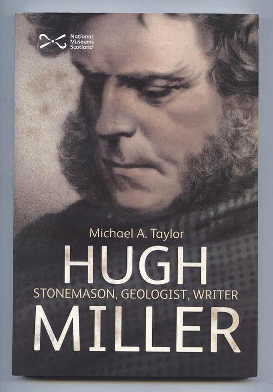 Hugh Miller: Stonemason, Geologist, Writer