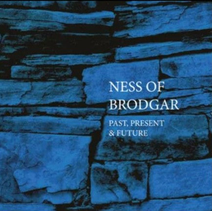 Ness of Brodgar: Past, Present & Future