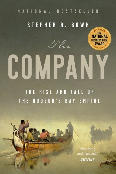 The Company. The rise and fall of the Hudson's Bay Empire.