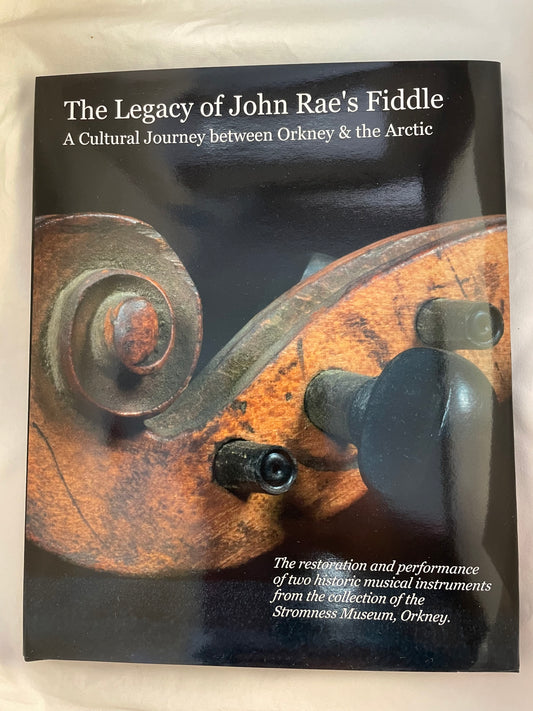 The Legacy of John Rae's Fiddle: A Cultural Journey between Orkney & the Arctic