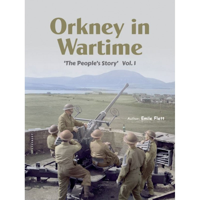 Orkney in Wartime: 'The People's Story' Vol. 1